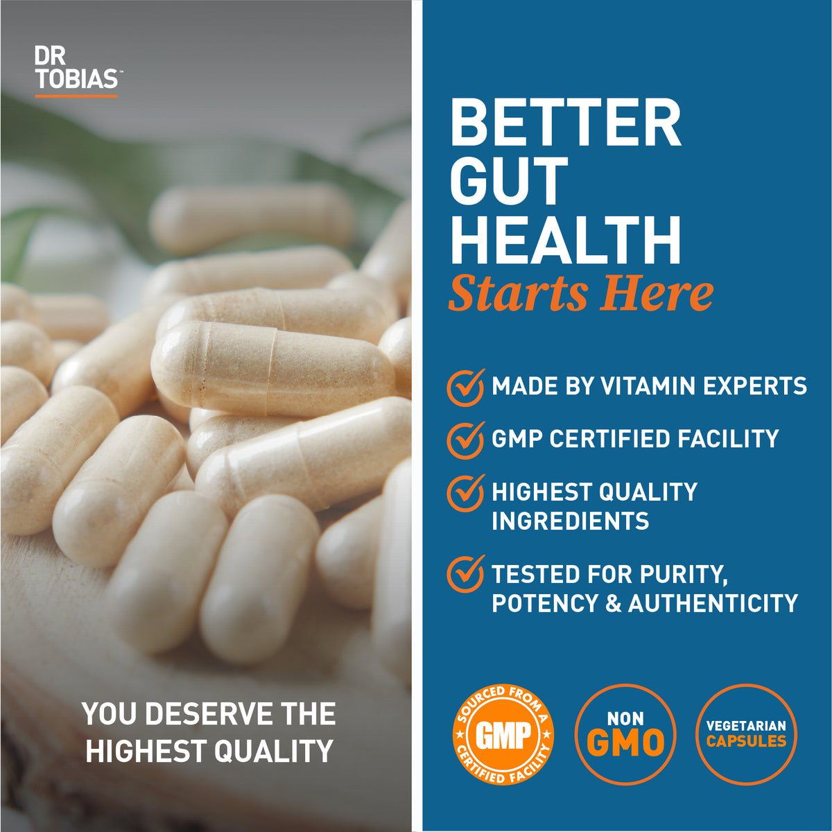 better gut health starts here. Made by vitamin experts, in a gmp certified faciity, with the highest ingredients and tested for purity, potency and authenticity. 