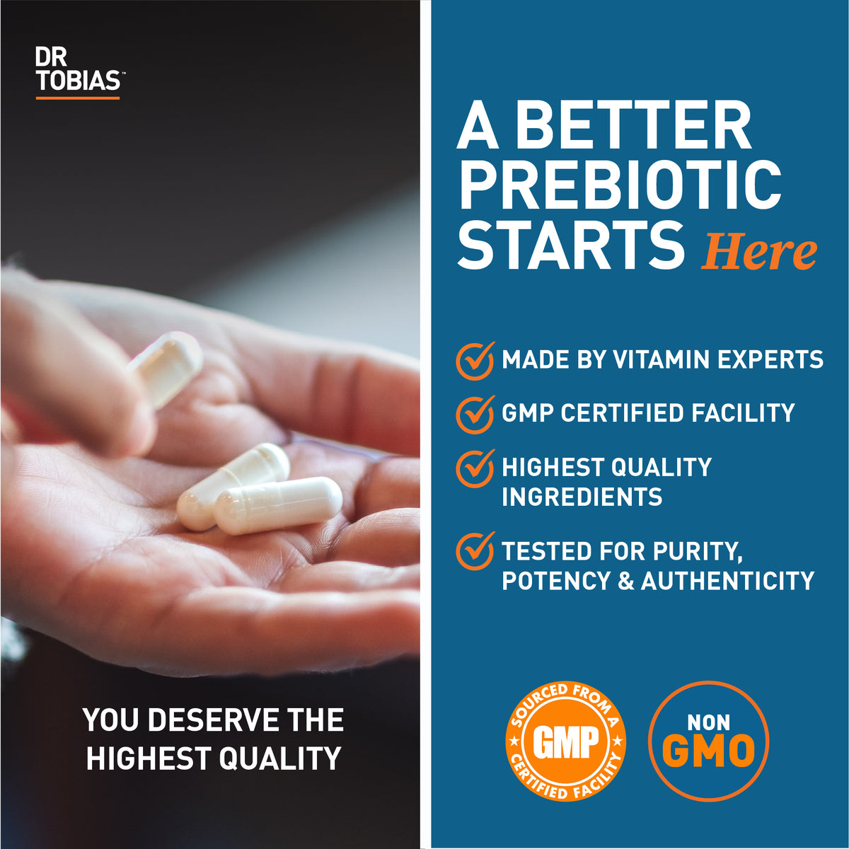 a better prebiotic starts here. Made by vitamin experts, GMP certified facility, highest quality ingredients, and tested for purity, potency and authenticity. 